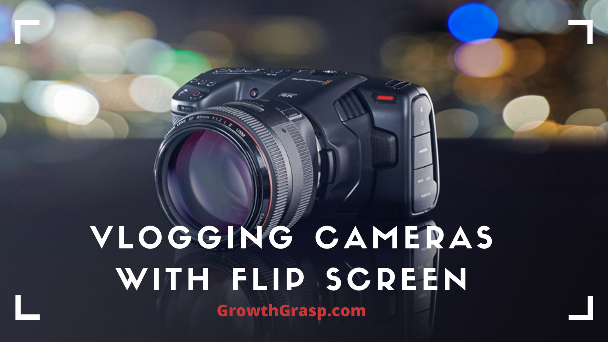 Best Vlogging Cameras With Flip Screen In 2022 [Review]